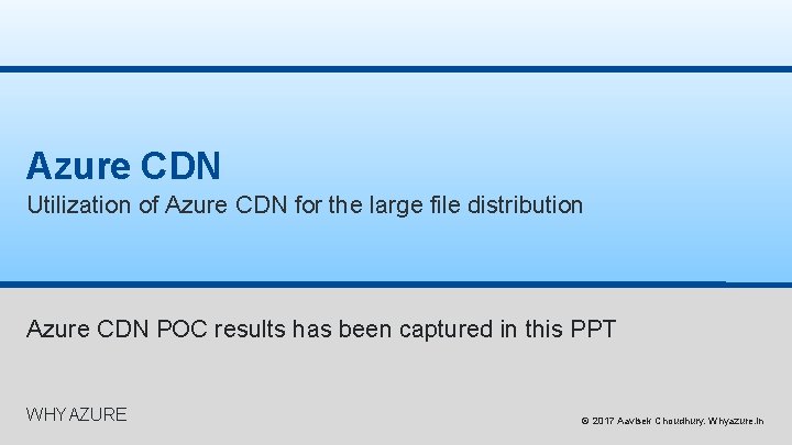 Azure CDN Utilization of Azure CDN for the large file distribution Azure CDN POC