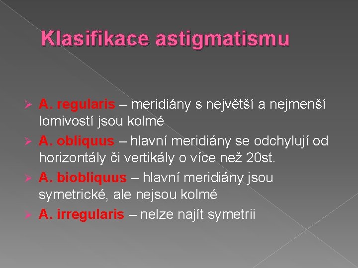 Klasifikace astigmatismu A. regularis – meridiány s největší a nejmenší lomivostí jsou kolmé Ø