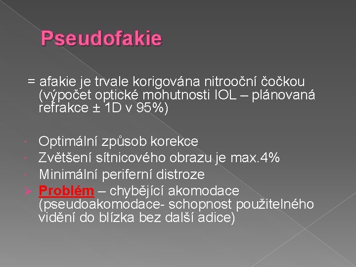 Pseudofakie = afakie je trvale korigována nitrooční čočkou (výpočet optické mohutnosti IOL – plánovaná