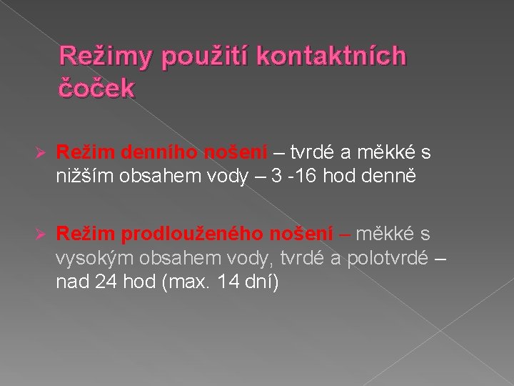 Režimy použití kontaktních čoček Ø Režim denního nošení – tvrdé a měkké s nižším