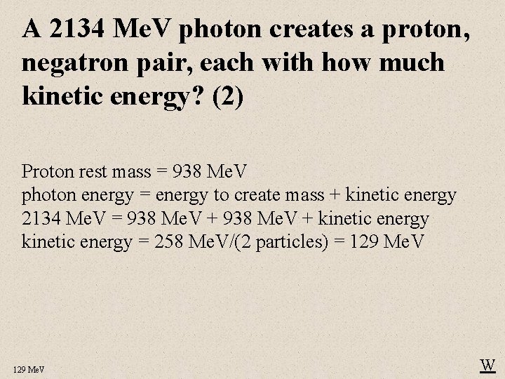 A 2134 Me. V photon creates a proton, negatron pair, each with how much