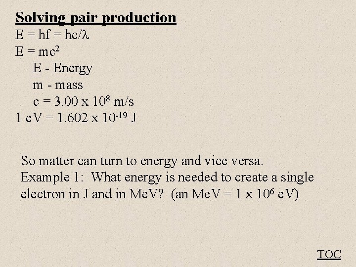 Solving pair production E = hf = hc/ E = mc 2 E -