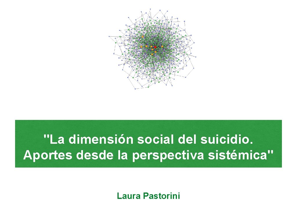 "La dimensión social del suicidio. Aportes desde la perspectiva sistémica" Laura Pastorini 