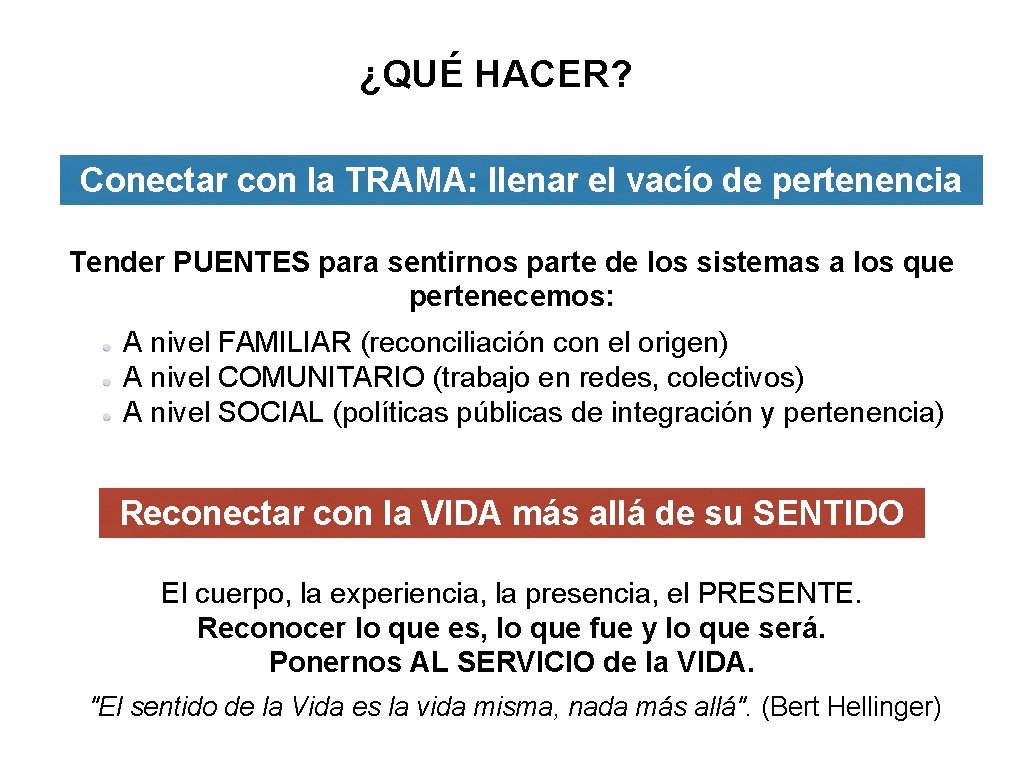 ¿QUÉ HACER? Conectar con la TRAMA: llenar el vacío de pertenencia Tender PUENTES para