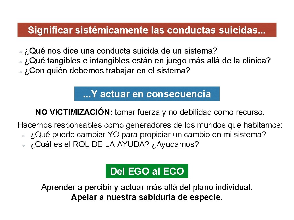 Significar sistémicamente las conductas suicidas. . . ¿Qué nos dice una conducta suicida de