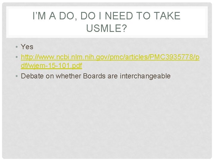 I’M A DO, DO I NEED TO TAKE USMLE? • Yes • http: //www.