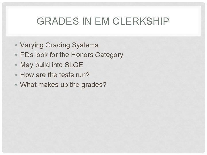 GRADES IN EM CLERKSHIP • • • Varying Grading Systems PDs look for the