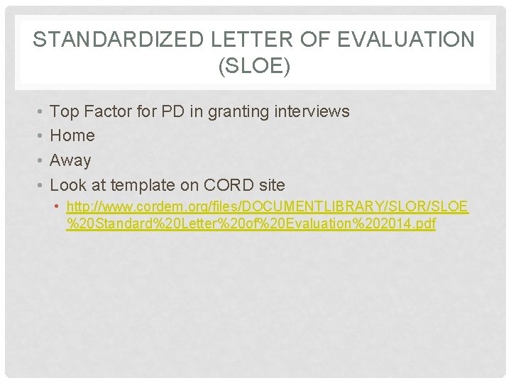 STANDARDIZED LETTER OF EVALUATION (SLOE) • • Top Factor for PD in granting interviews