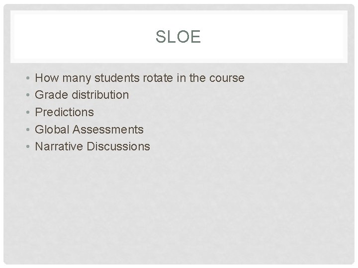 SLOE • • • How many students rotate in the course Grade distribution Predictions