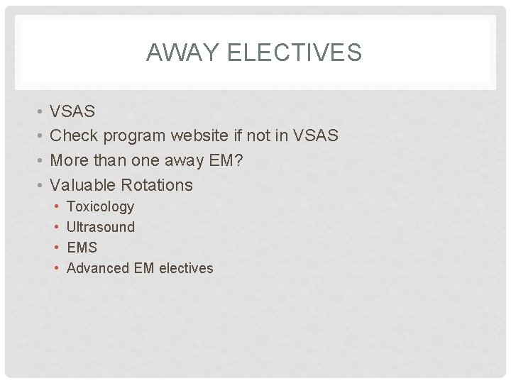 AWAY ELECTIVES • • VSAS Check program website if not in VSAS More than