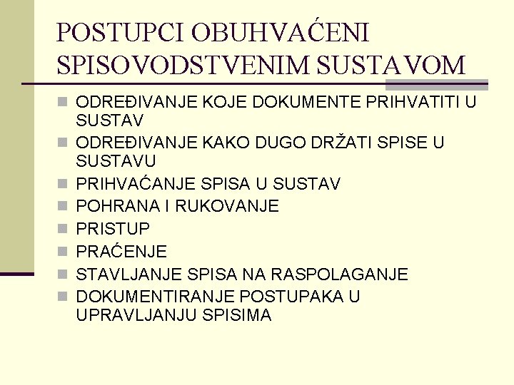 POSTUPCI OBUHVAĆENI SPISOVODSTVENIM SUSTAVOM n ODREĐIVANJE KOJE DOKUMENTE PRIHVATITI U n n n n