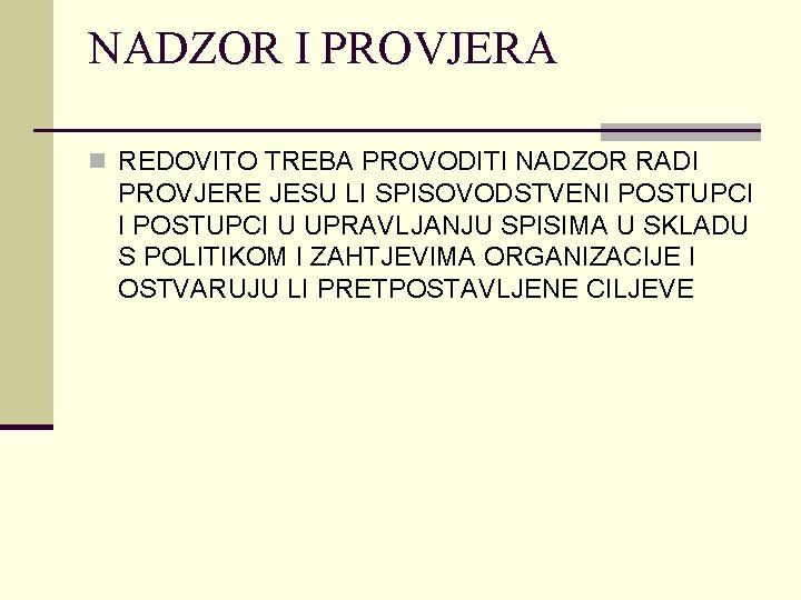 NADZOR I PROVJERA n REDOVITO TREBA PROVODITI NADZOR RADI PROVJERE JESU LI SPISOVODSTVENI POSTUPCI