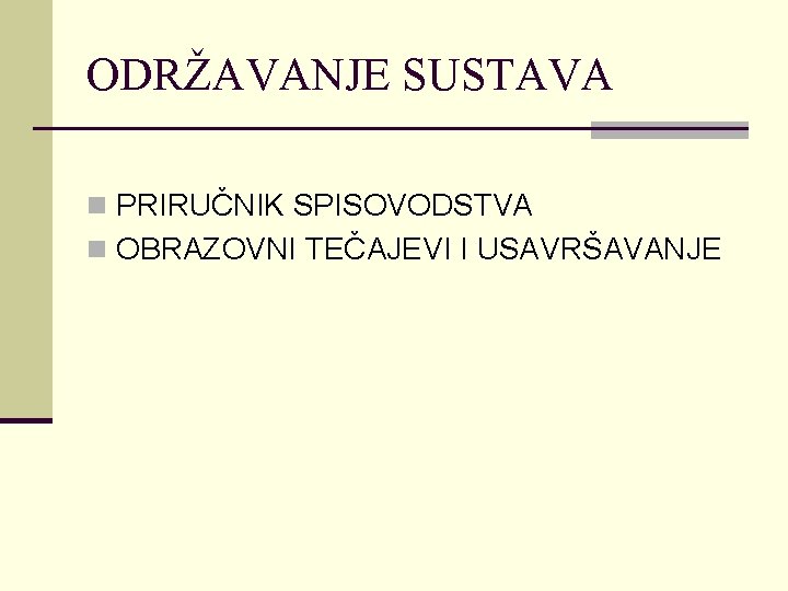 ODRŽAVANJE SUSTAVA n PRIRUČNIK SPISOVODSTVA n OBRAZOVNI TEČAJEVI I USAVRŠAVANJE 