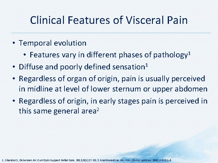 Clinical Features of Visceral Pain • Temporal evolution • Features vary in different phases