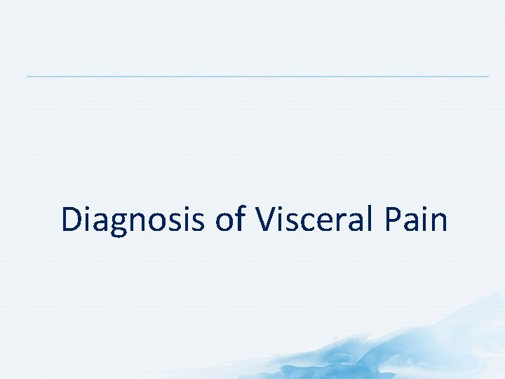 Diagnosis of Visceral Pain 