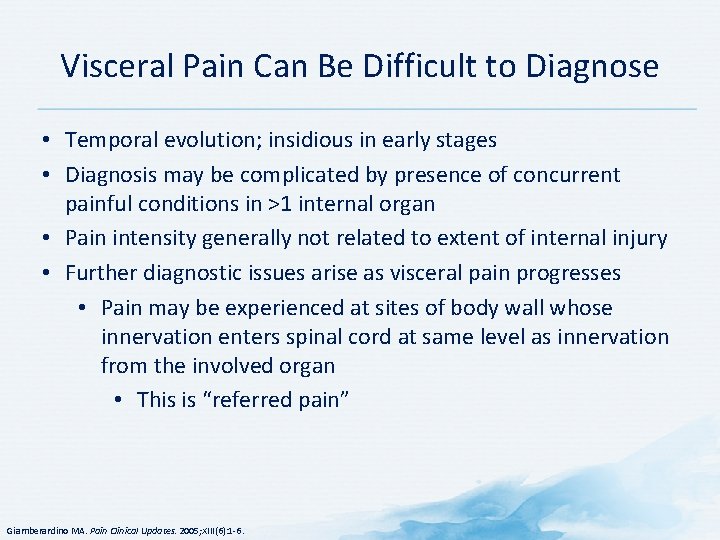 Visceral Pain Can Be Difficult to Diagnose • Temporal evolution; insidious in early stages