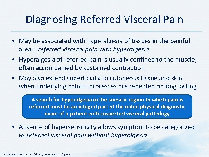 Diagnosing Referred Visceral Pain • May be associated with hyperalgesia of tissues in the