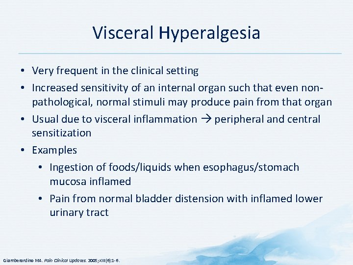 Visceral Hyperalgesia • Very frequent in the clinical setting • Increased sensitivity of an