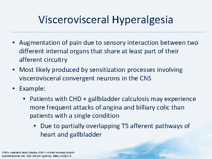 Viscerovisceral Hyperalgesia • Augmentation of pain due to sensory interaction between two different internal