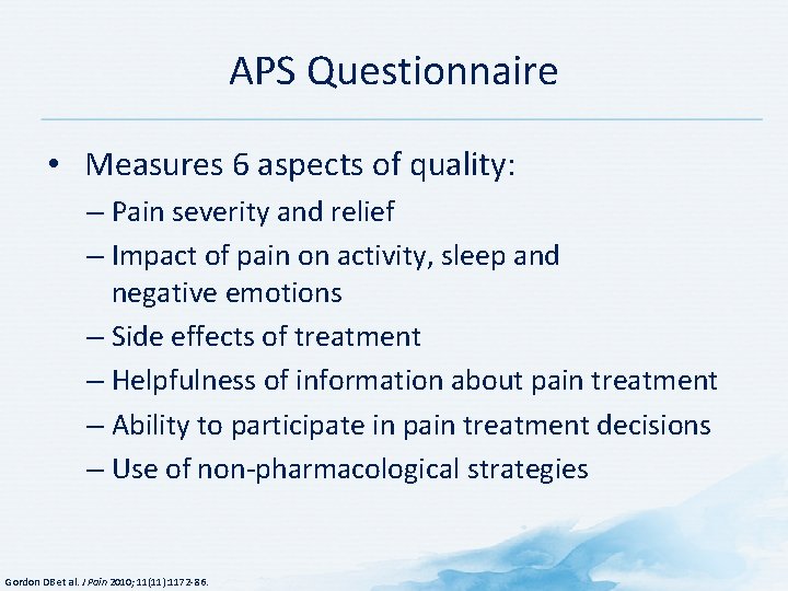 APS Questionnaire • Measures 6 aspects of quality: – Pain severity and relief –