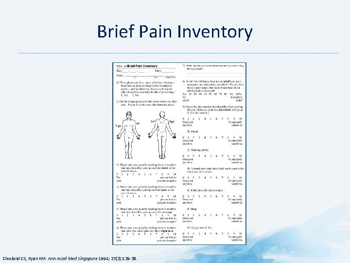 Brief Pain Inventory Cleeland CS, Ryan KM. Ann Acad Med Singapore 1994; 23(2): 129