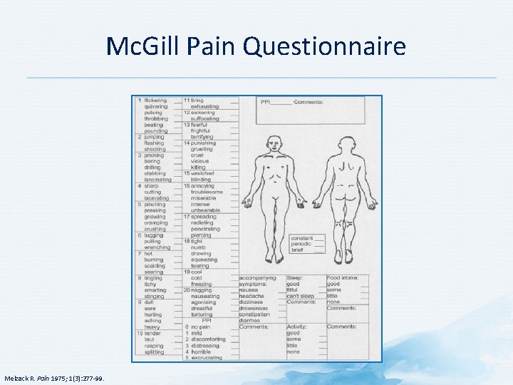 Mc. Gill Pain Questionnaire Melzack R. Pain 1975; 1(3): 277 -99. 