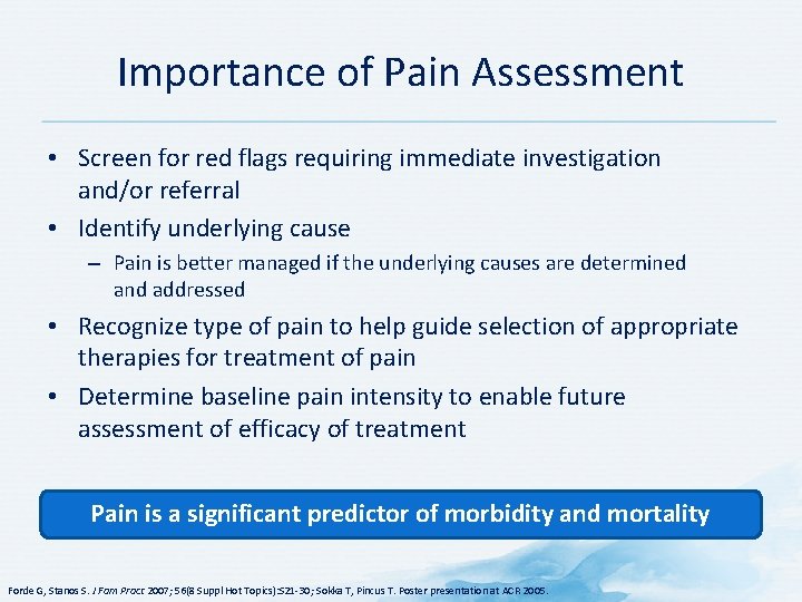 Importance of Pain Assessment • Screen for red flags requiring immediate investigation and/or referral
