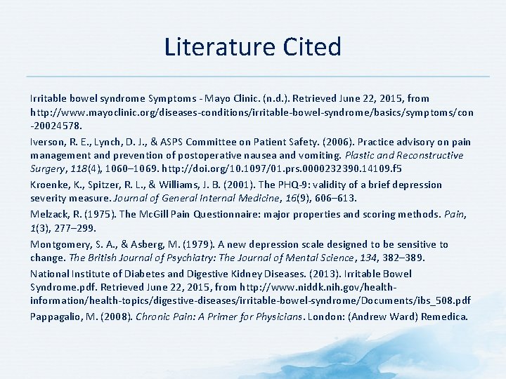 Literature Cited Irritable bowel syndrome Symptoms - Mayo Clinic. (n. d. ). Retrieved June