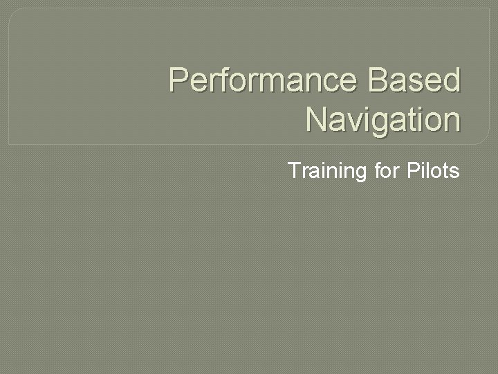 Performance Based Navigation Training for Pilots 