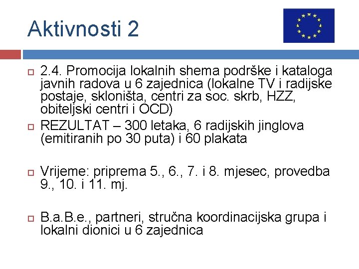 Aktivnosti 2 2. 4. Promocija lokalnih shema podrške i kataloga javnih radova u 6