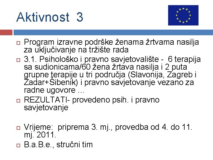Aktivnost 3 Program izravne podrške ženama žrtvama nasilja za uključivanje na tržište rada 3.