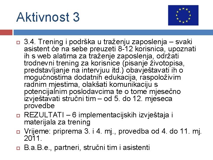 Aktivnost 3 3. 4. Trening i podrška u traženju zaposlenja – svaki asistent će