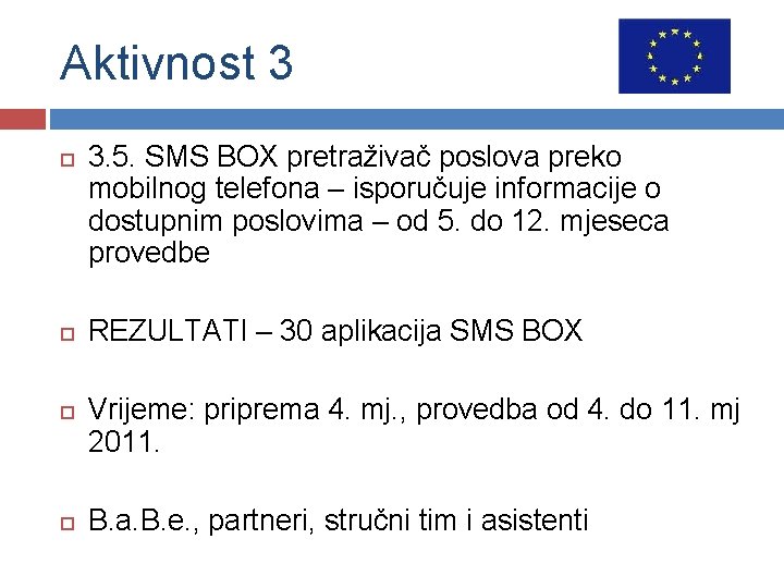 Aktivnost 3 3. 5. SMS BOX pretraživač poslova preko mobilnog telefona – isporučuje informacije