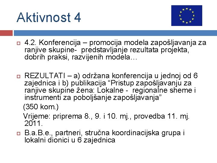 Aktivnost 4 4. 2. Konferencija – promocija modela zapošljavanja za ranjive skupine- predstavljanje rezultata