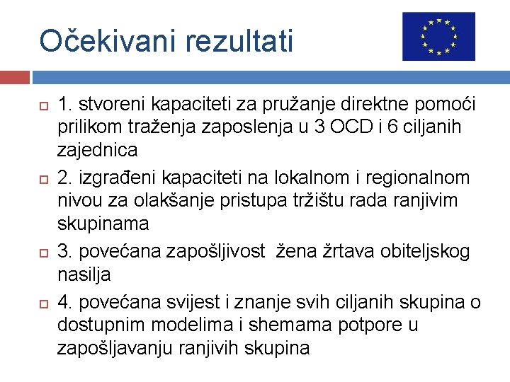 Očekivani rezultati 1. stvoreni kapaciteti za pružanje direktne pomoći prilikom traženja zaposlenja u 3