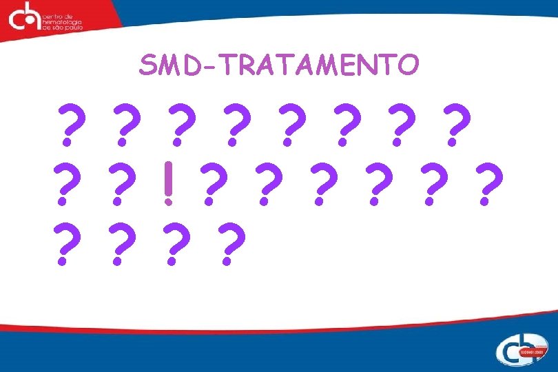 SMD-TRATAMENTO ? ? ? ? ? ! ? ? ? ? ? 