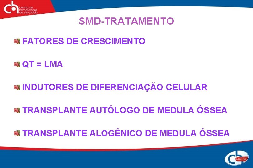 SMD-TRATAMENTO FATORES DE CRESCIMENTO QT = LMA INDUTORES DE DIFERENCIAÇÃO CELULAR TRANSPLANTE AUTÓLOGO DE