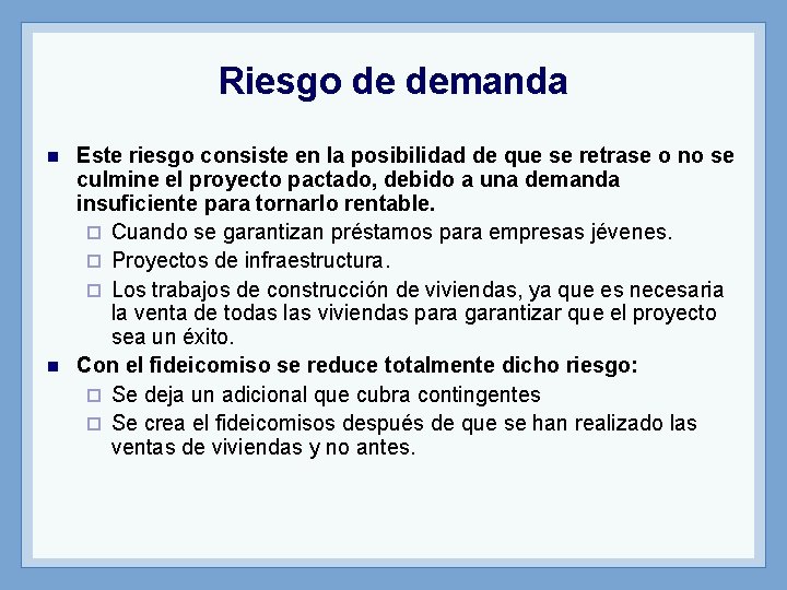 Riesgo de demanda n n Este riesgo consiste en la posibilidad de que se