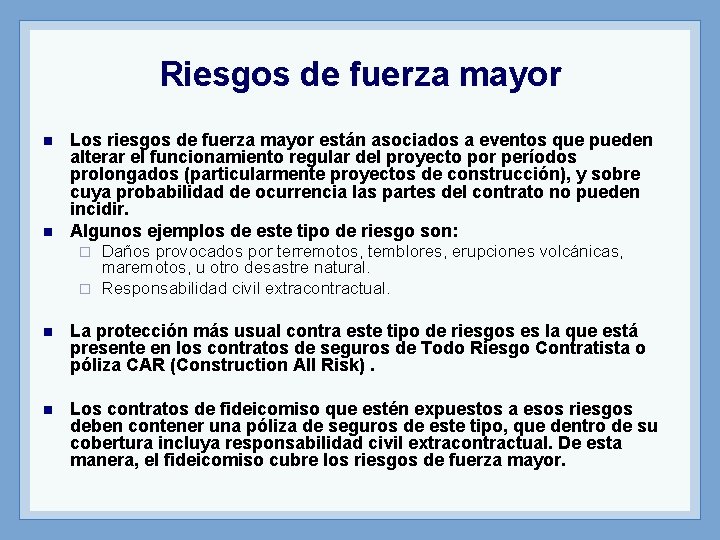 Riesgos de fuerza mayor n n Los riesgos de fuerza mayor están asociados a