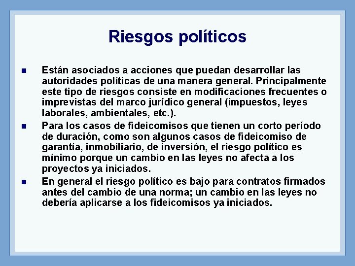 Riesgos políticos n n n Están asociados a acciones que puedan desarrollar las autoridades