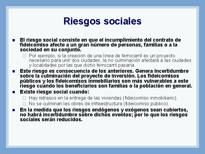 Riesgos sociales n El riesgo social consiste en que el incumplimiento del contrato de