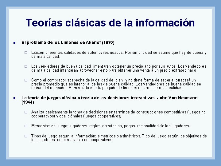 Teorías clásicas de la información n n El problema de los Limones de Akerlof