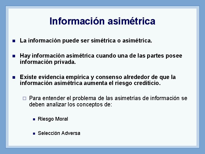 Información asimétrica n La información puede ser simétrica o asimétrica. n Hay información asimétrica