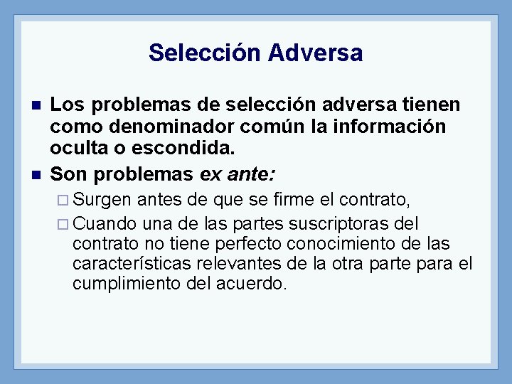 Selección Adversa n n Los problemas de selección adversa tienen como denominador común la