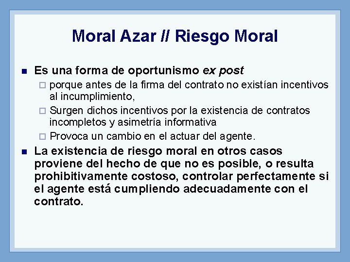 Moral Azar // Riesgo Moral n Es una forma de oportunismo ex post porque