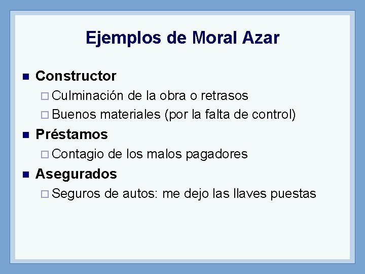 Ejemplos de Moral Azar n Constructor ¨ Culminación de la obra o retrasos ¨