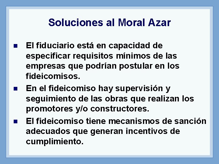 Soluciones al Moral Azar n n n El fiduciario está en capacidad de especificar