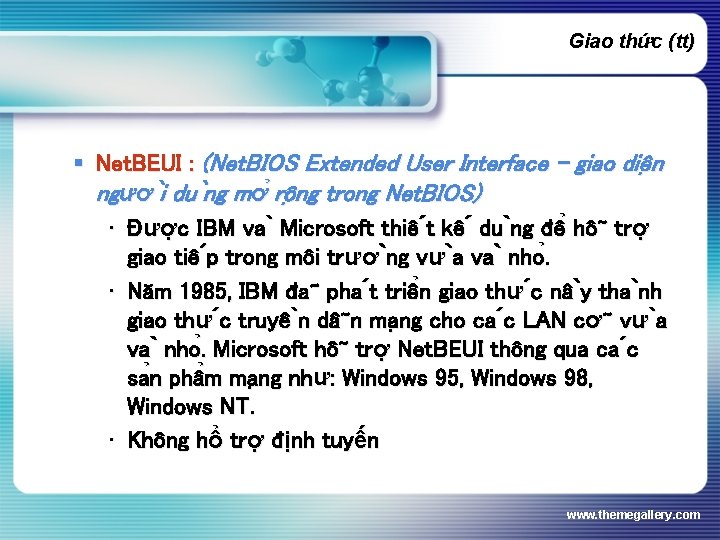 Giao thức (tt) § Net. BEUI : (Net. BIOS Extended User Interface - giao