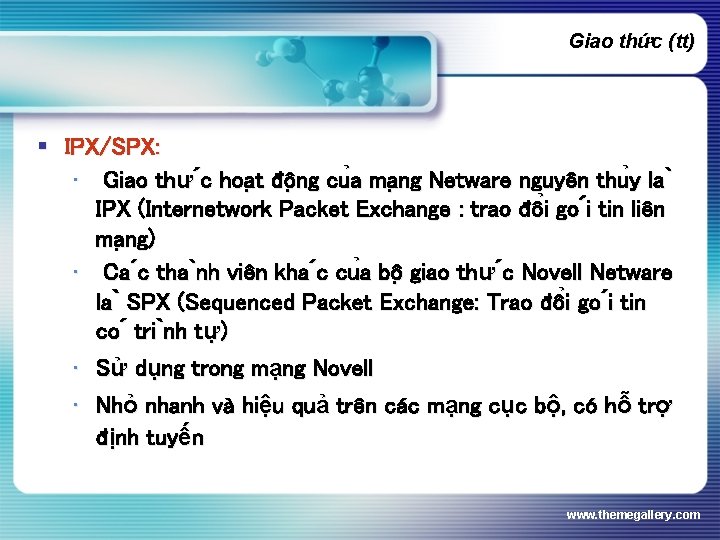 Giao thức (tt) § IPX/SPX: • Giao thư c hoat đông ng cua mang