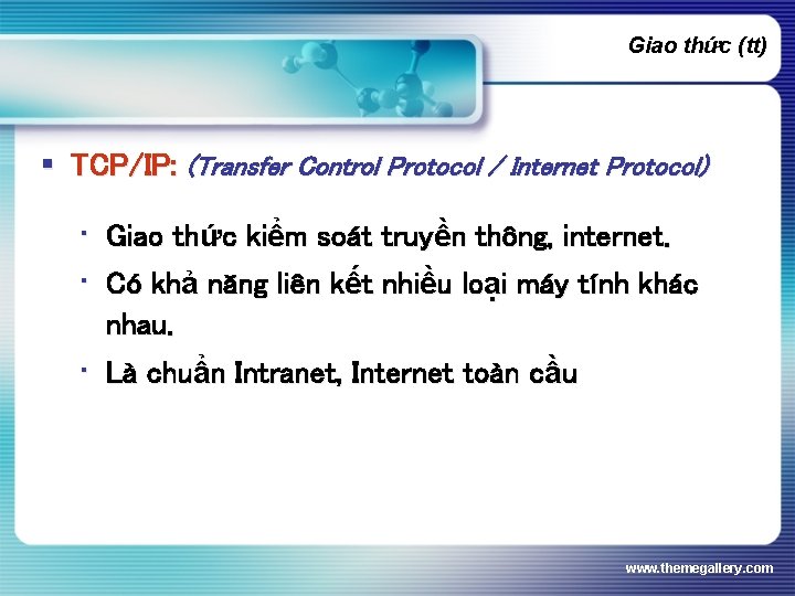 Giao thức (tt) § TCP/IP: (Transfer Control Protocol / Internet Protocol) • Giao thức